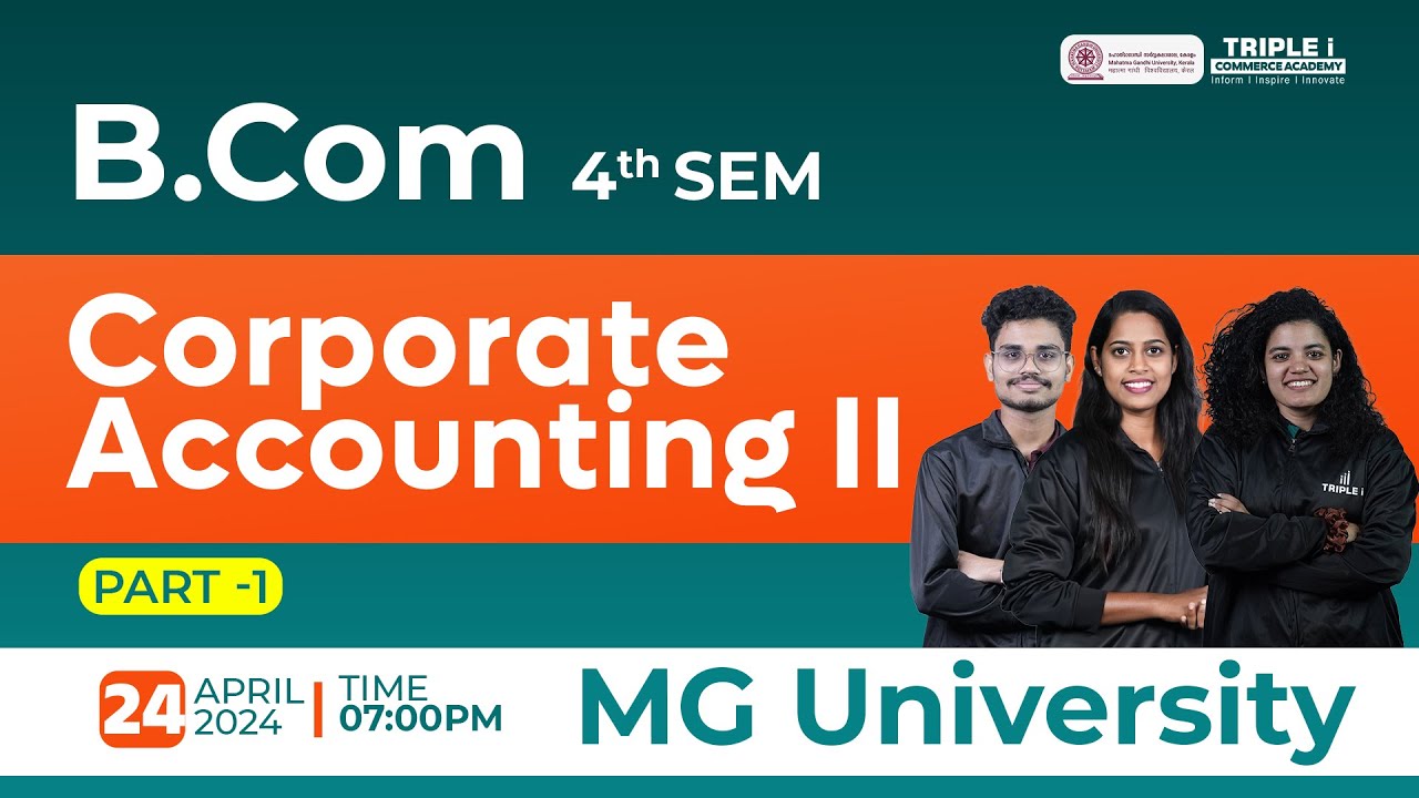 MG University BCom 4th Sem | Corporate Accounting II – Part 1 | Sure Pass Series | Triple i