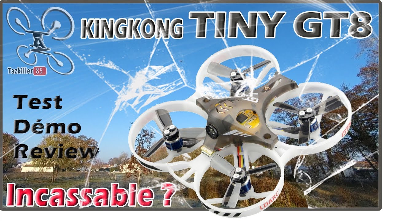 KINGKONG/LDARC  Tiny GT8 - Racer FPV - Review Test Démo / INCASSABLE ???