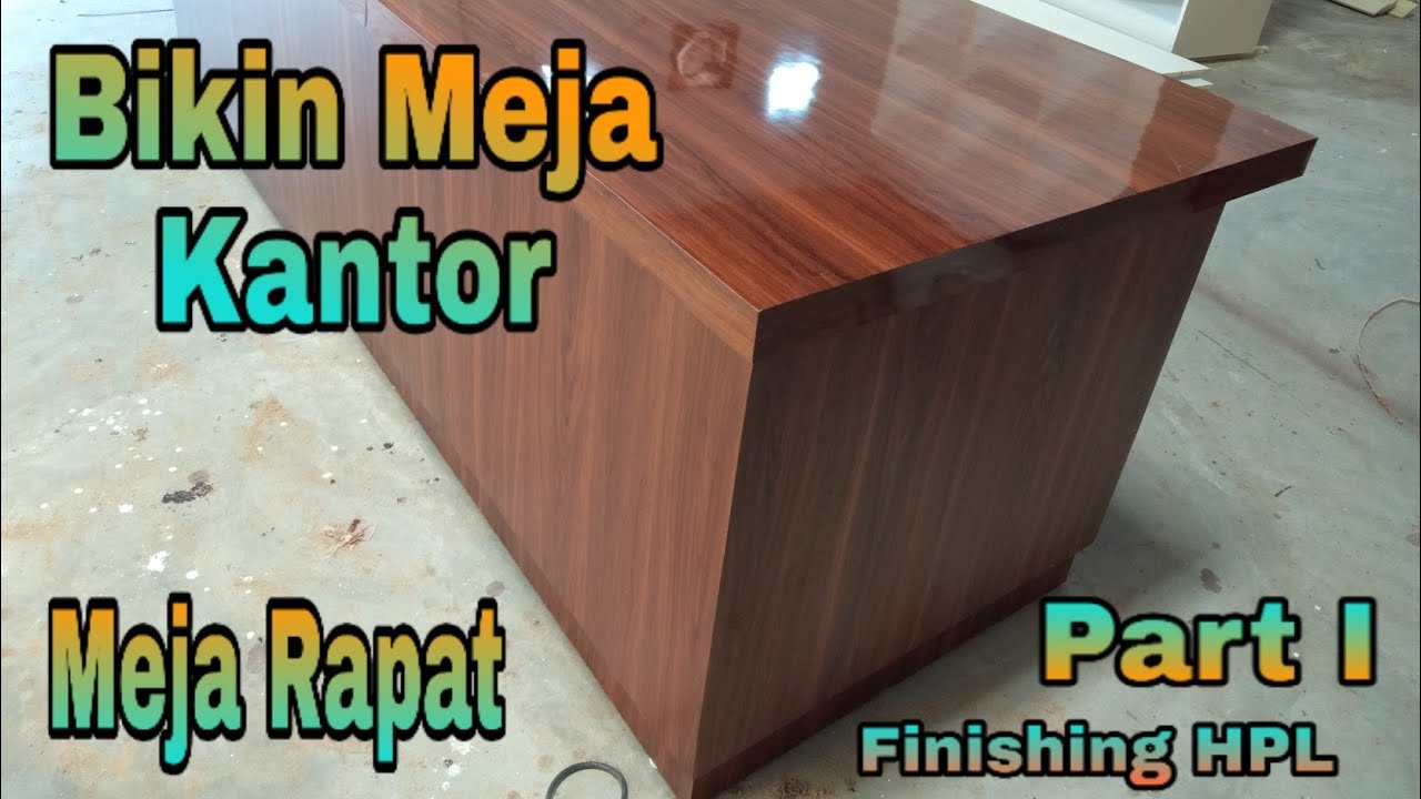 BIKIN MEJA KANTOR DARI TRIPLEK -  Meja Rapat Finishing HPL Part I