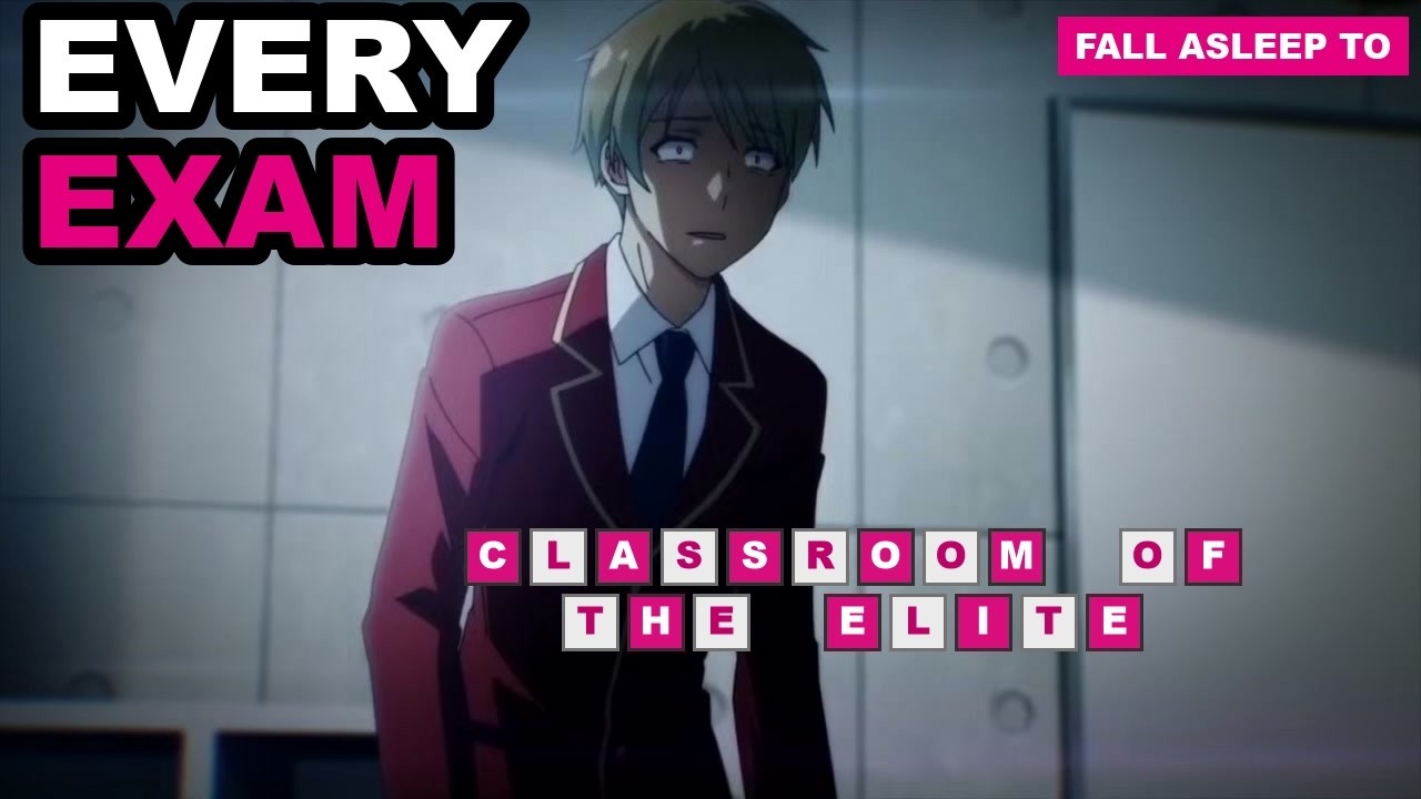 EVERY Special Exam In Classroom of the Elite Explained to Fall Asleep to