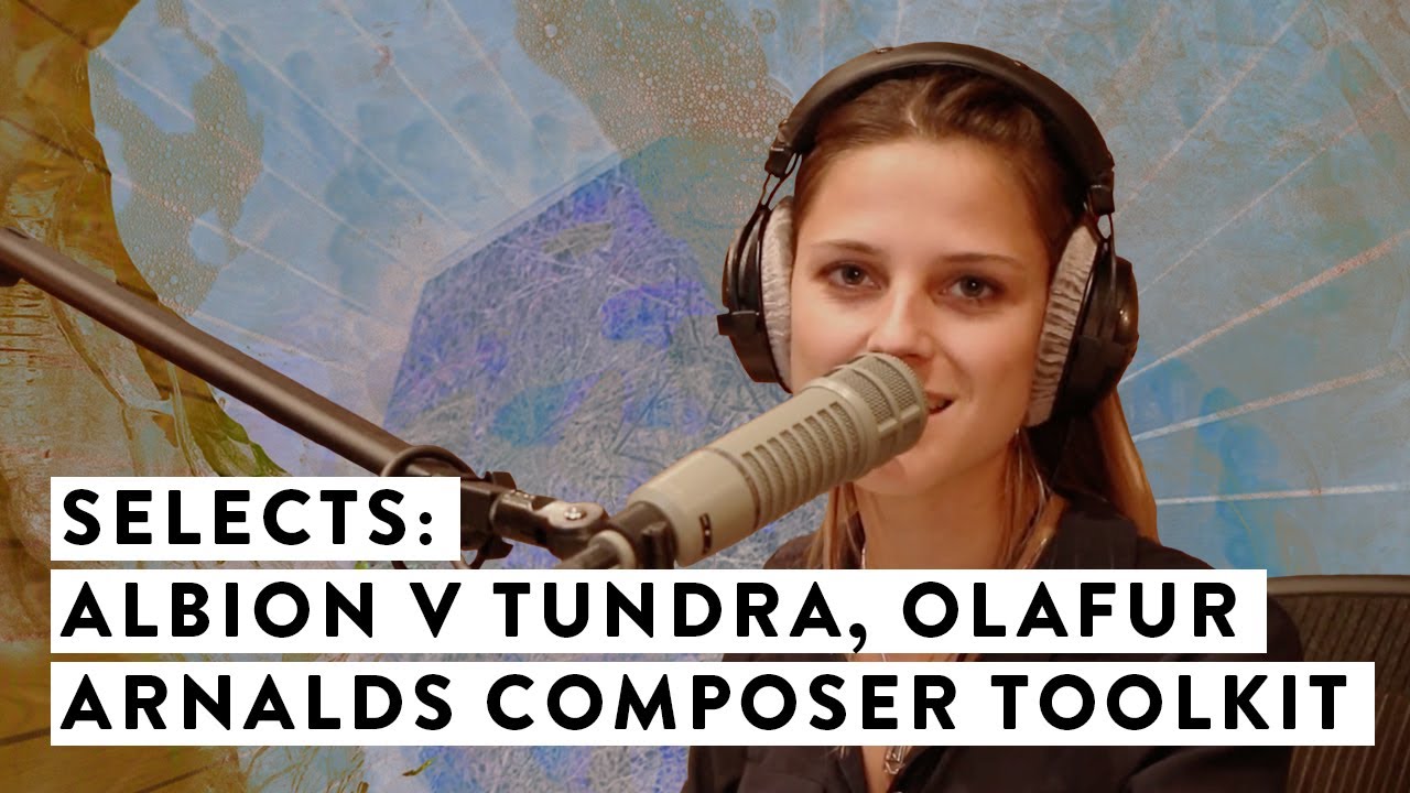 Selects: Albion V Tundra, Ólafur Arnalds Composer Toolkit, Glass and Steel