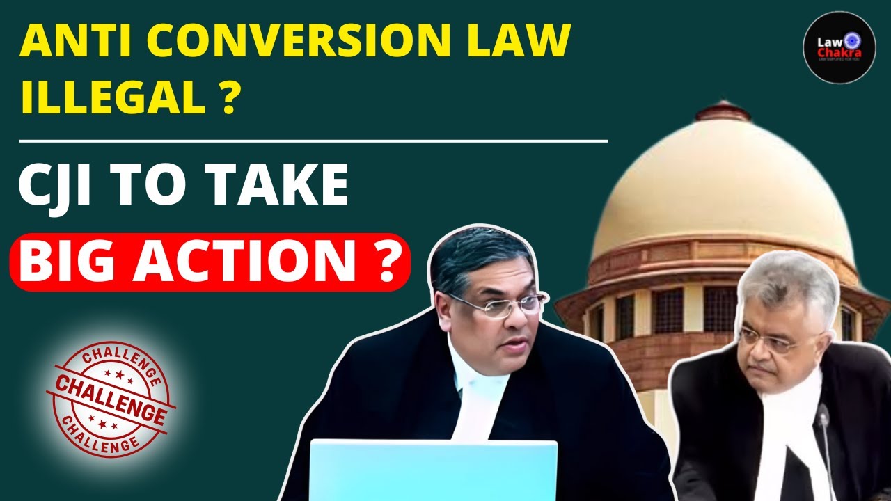 Anti Conversion Law Illegal? CJI To Take Big Action? #lawchakra #supremecourtofindia #religious