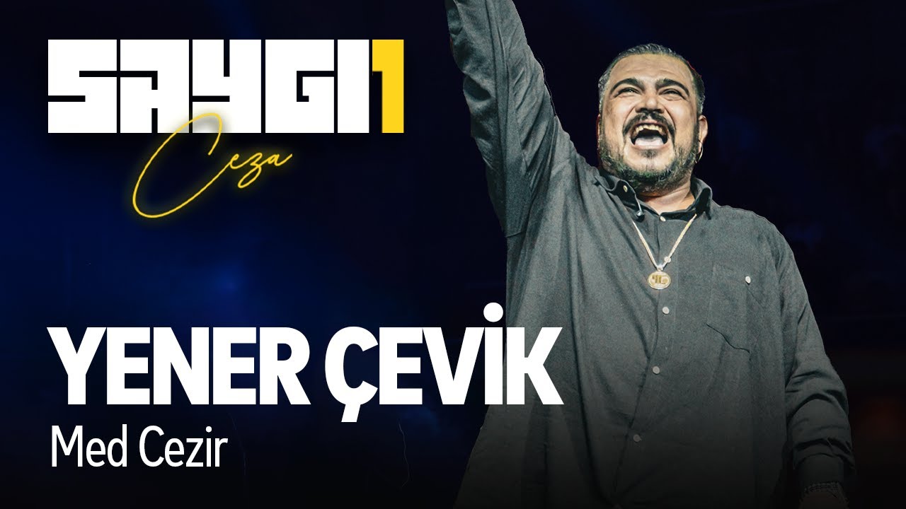 Yener Çevik - Med Cezir | Saygı1 - Ceza