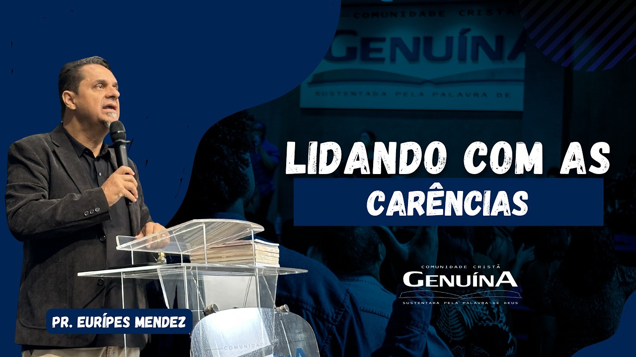 LIDANDO COM AS CARÊNCIAS  | PR. EURÍPIDES MENDES