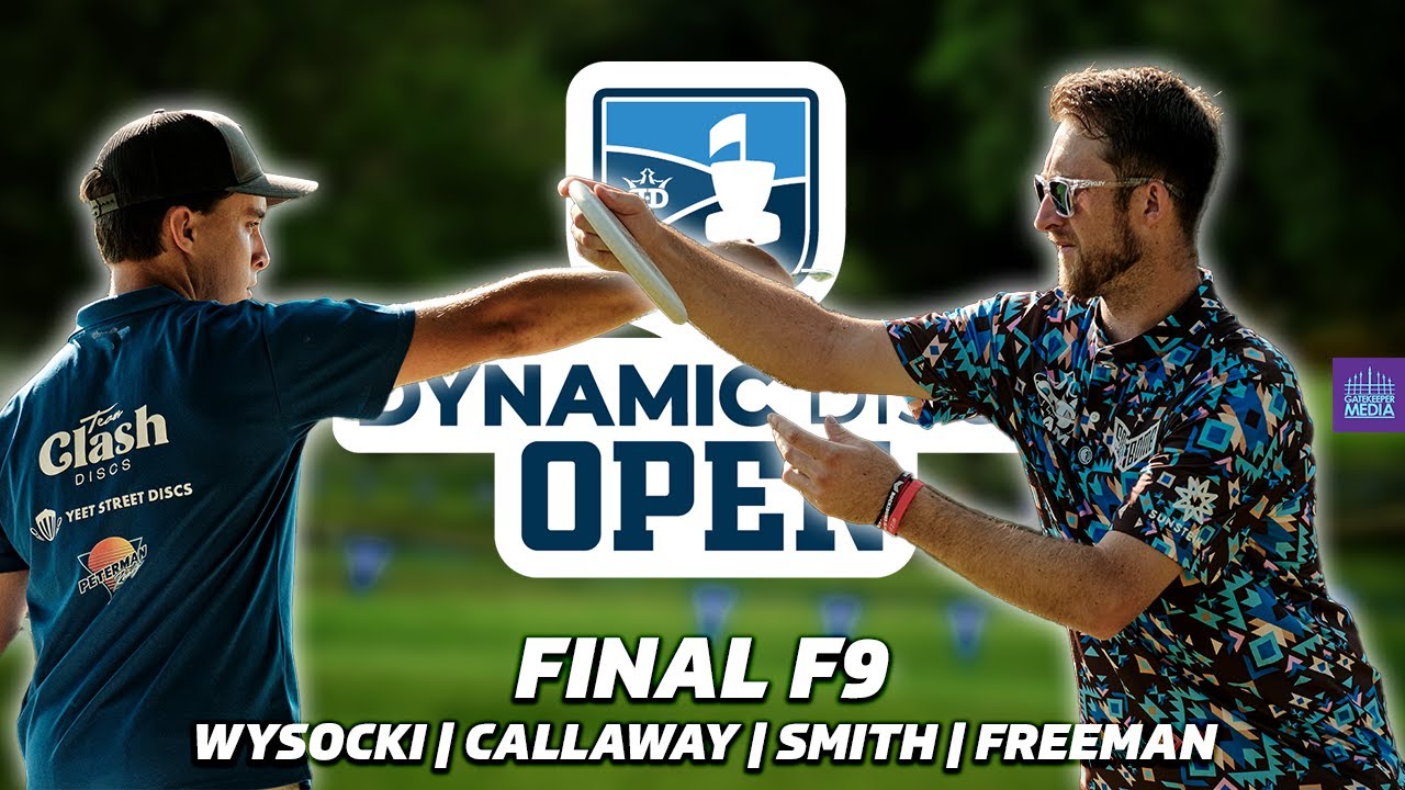 2023 Dynamic Discs Open | FINAL RD, F9 | Wysocki, Callaway, Smith, Freeman | Gatekeeper Media