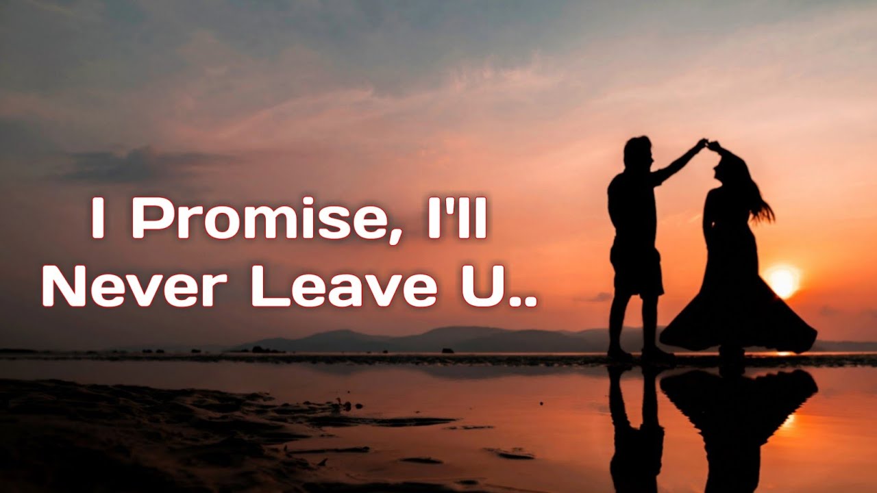 I Promise, I'll Never Leave You