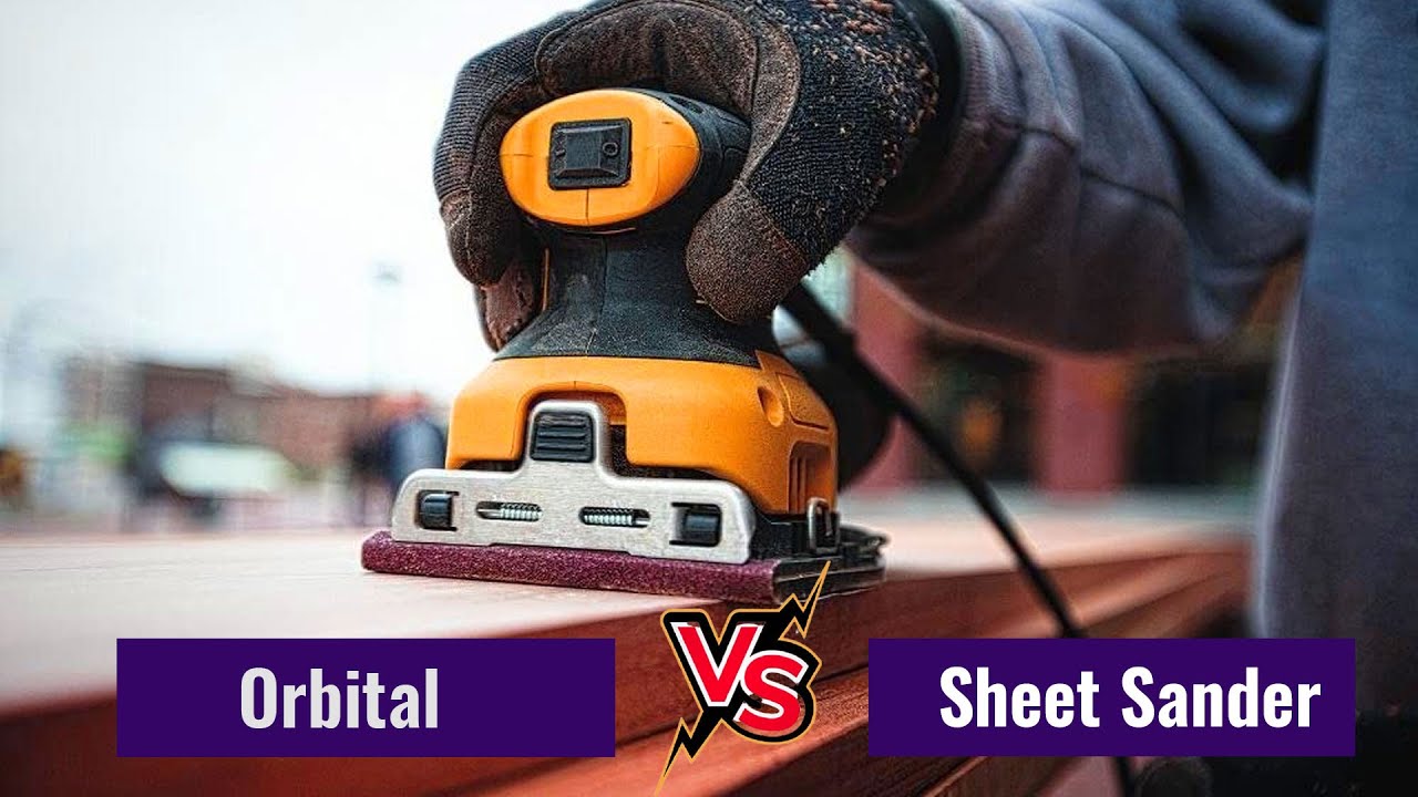 Orbital vs Sheet Sander