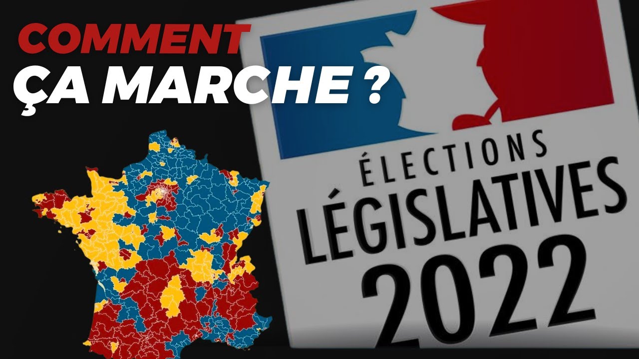 LEGISLATIVES 2022 : Explication de leur fonctionnement