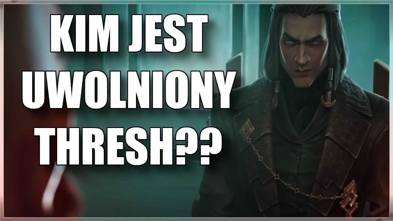 Kim jest Uwolniony Thresh?