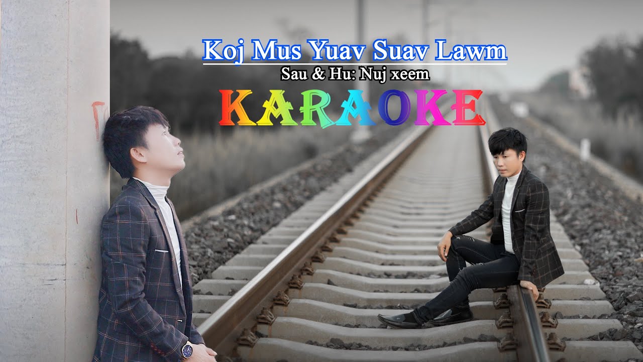 Koj Mus Yuav Suav Lawm - karaoke - Nuj xeem Nkauj tshiab