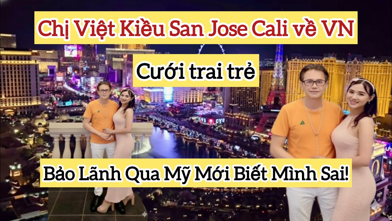 Chị Việt Kiều San Jose Cali Về Việtnam Cưới Chồng Trẻ, Bảo Lãnh Sang Mỹ Mới Nhận Ra Sai Lầm Quá Muộn