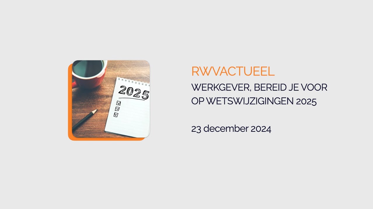 RWVActueel | Afl. 45 | Werkgever, bereid je voor op wetswijzigingen 2025