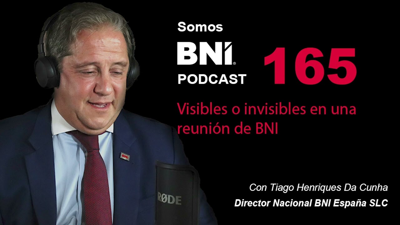 PODCAST 165 – VISIBLES O INVISIBLES EN UNA REUNIÓN DE BNI