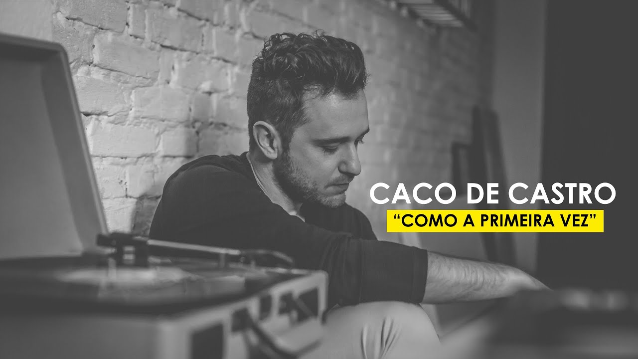 Caco de Castro - Como a Primeira Vez - (Lyric Video Oficial) - 