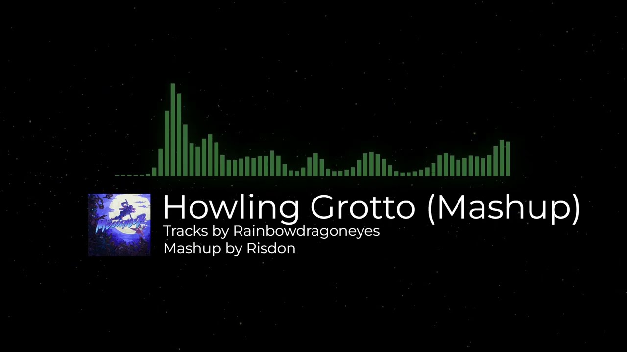 Howling Grotto (Mashup) - The Messenger