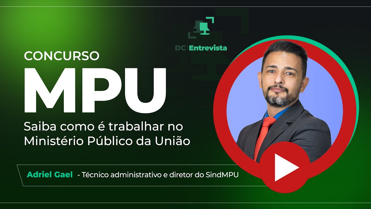 DC Entrevista Adriel Gael (Técnico do MPU) | Saiba como é trabalhar no Ministério Público da União