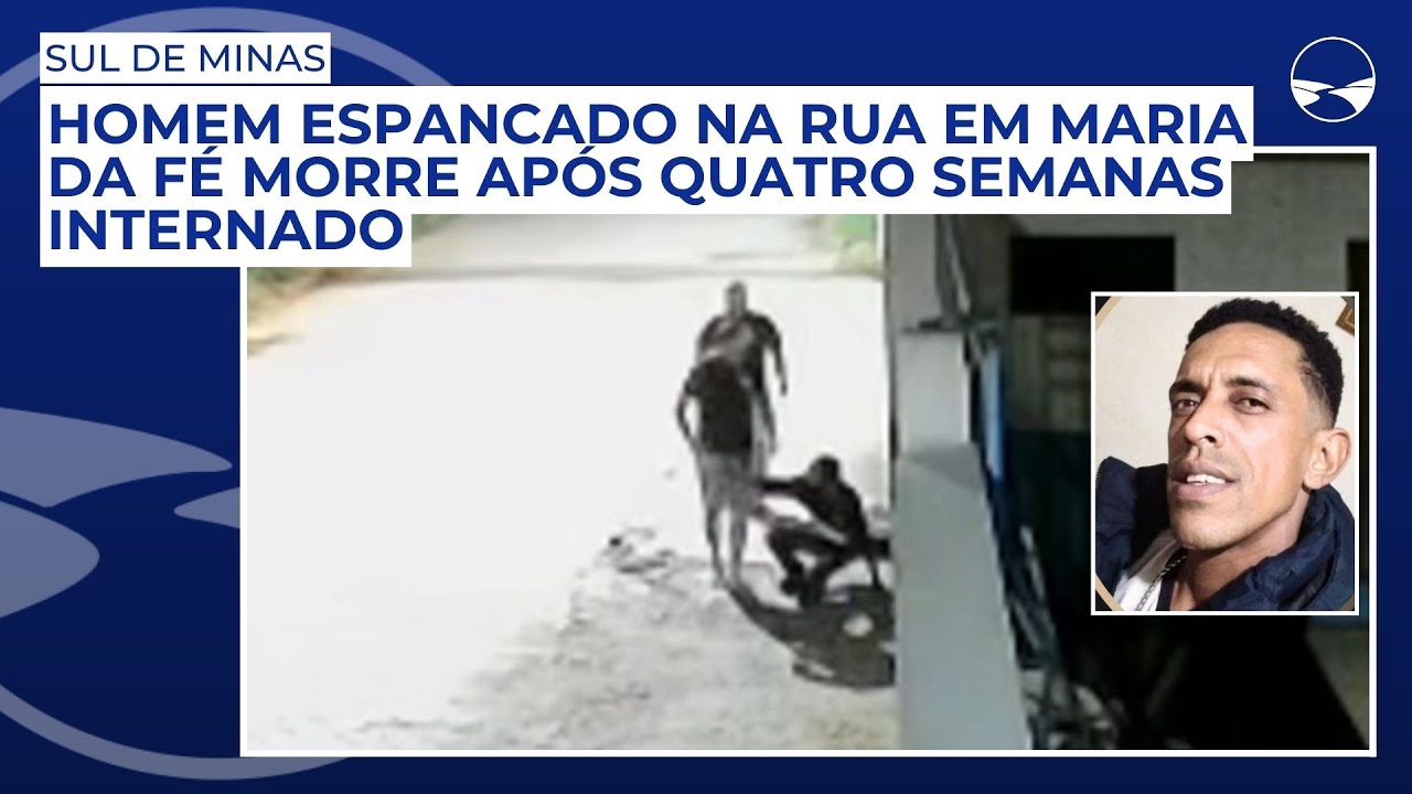 Homem espancado na rua em Maria da Fé morre após quatro semanas internado