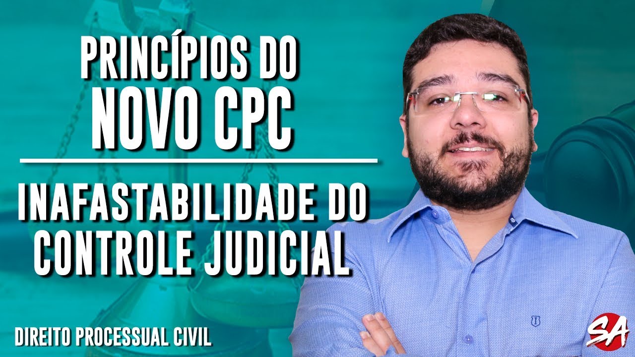 INAFASTABILIDADE DO CONTROLE JUDICIAL | PRINCÍPIOS DO NOVO CPC | AULA 2