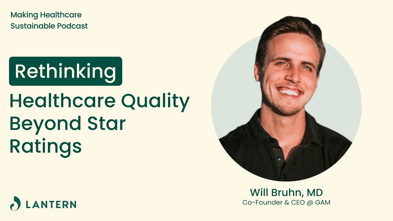 Rethinking Healthcare Quality Beyond Star Ratings with Will Bruhn