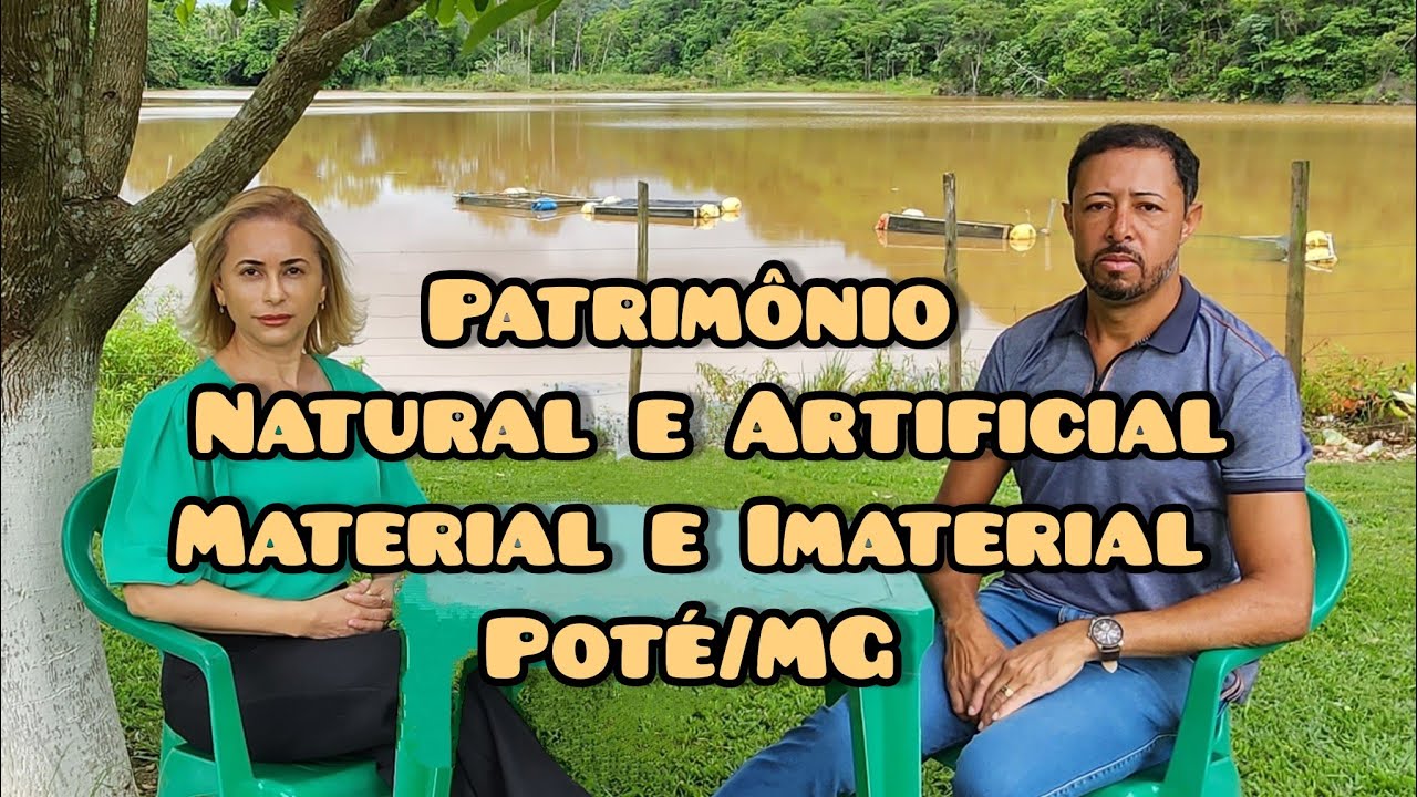 Patrimônio Natural e Artificial Patrimônio Material e Imaterial de Poté/MG, parte 2.