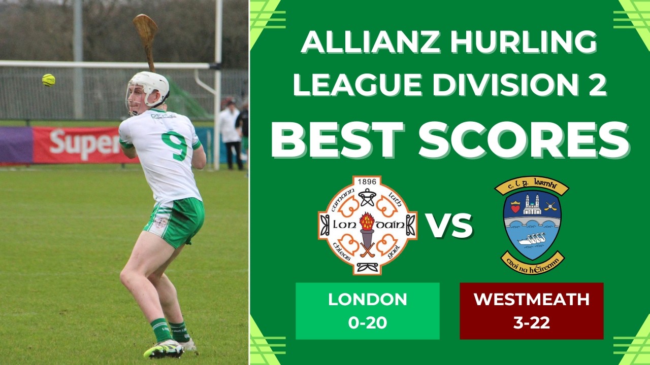 London 0-20 - 3-22 Westmeath | Allianz Hurling League Division 2 Round 4 | Our Best Scores
