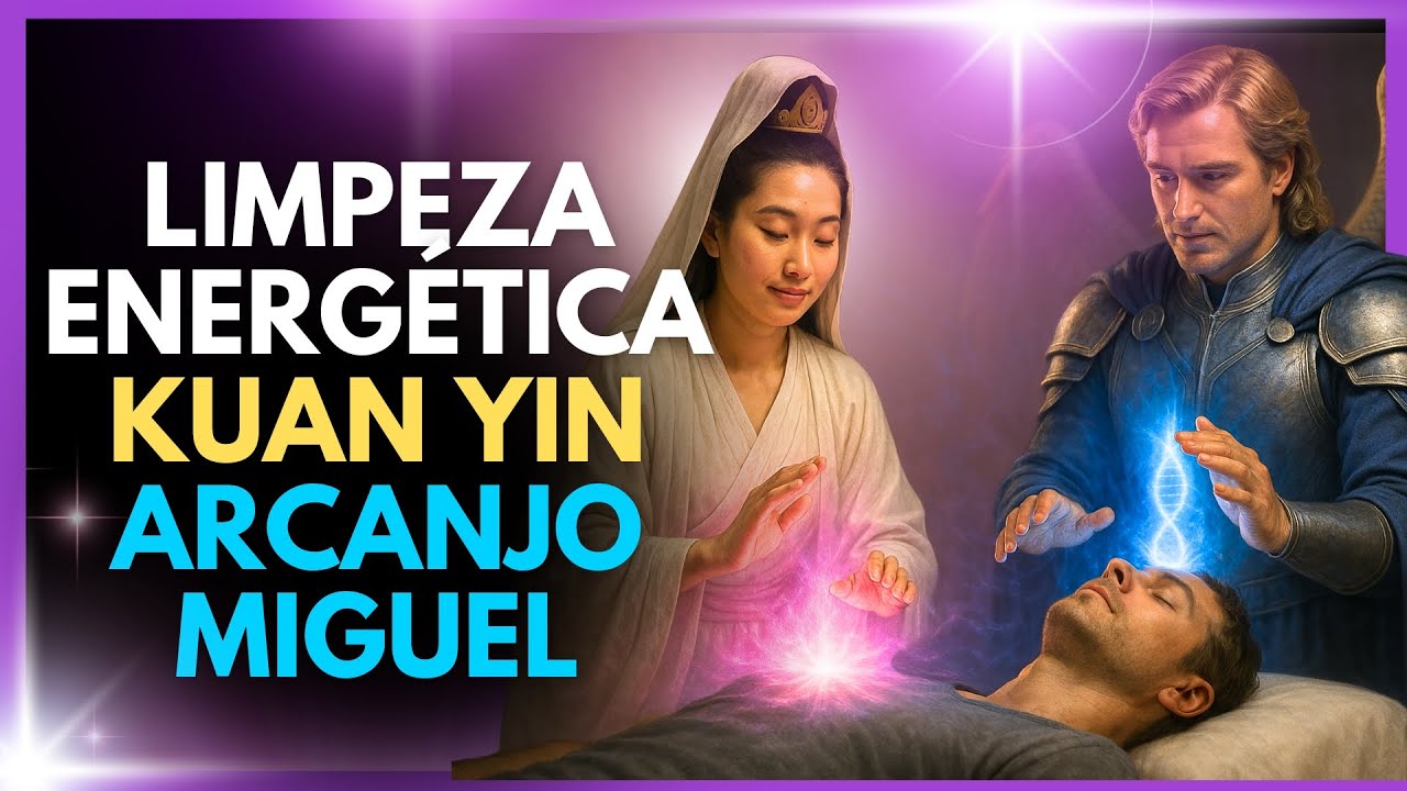 ✨ LIMPEZA PROFUNDA de Energia Negativa com Kuan Yin e Arcanjo Miguel! 🌸 Proteção e Cura Espiritual 💙