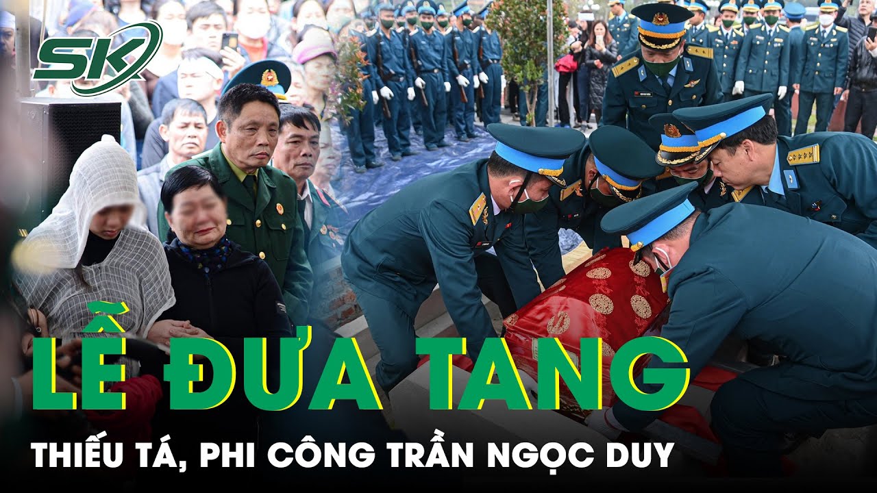 Lễ Tiễn Đưa Thiếu Tá Trần Ngọc Duy Về Đất Mẹ: Nhiều Người Òa Khóc, Đau Buồn Tiễn Đưa Anh | SKĐS