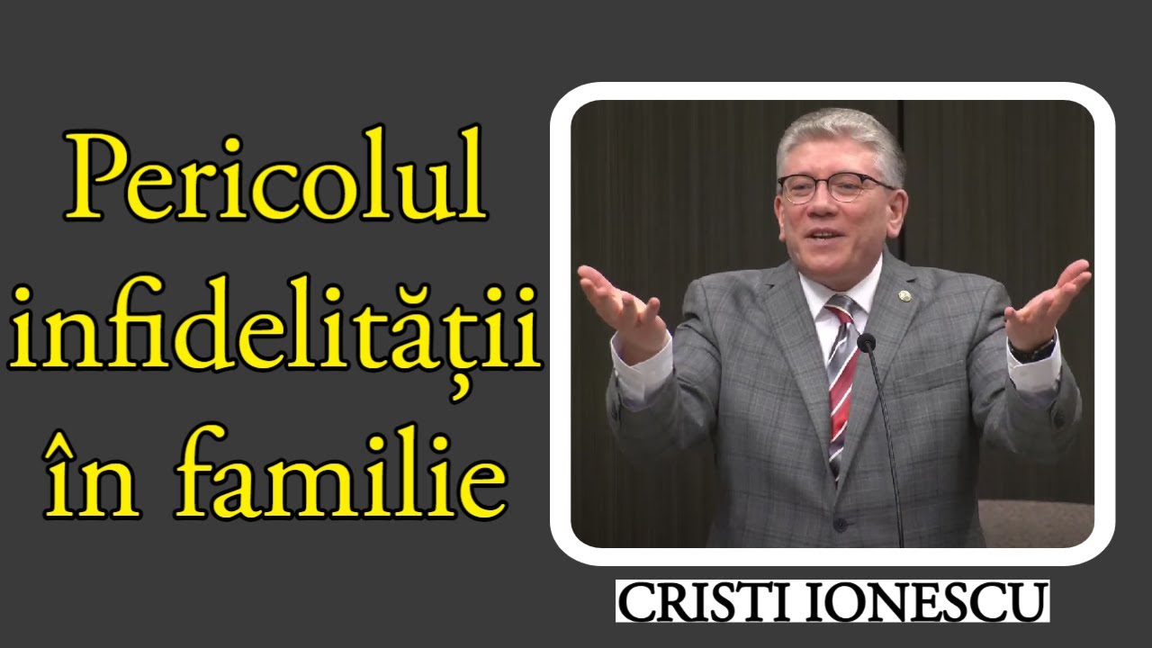 Cristi Ionescu - Pericolul infidelității &icirc;n familie || 6 MARTIE 2022 || PREDICI 2022