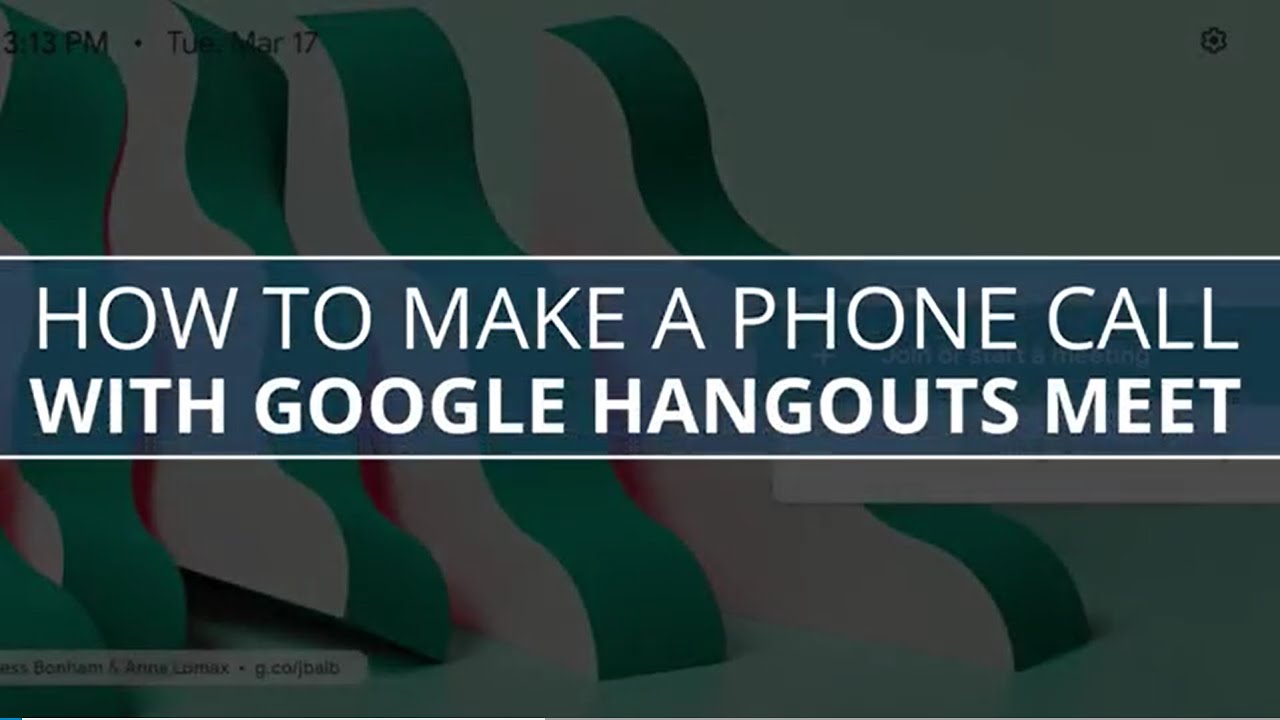 How to Make a Phone Call with Google Hangouts Meet & the Google Hangouts App