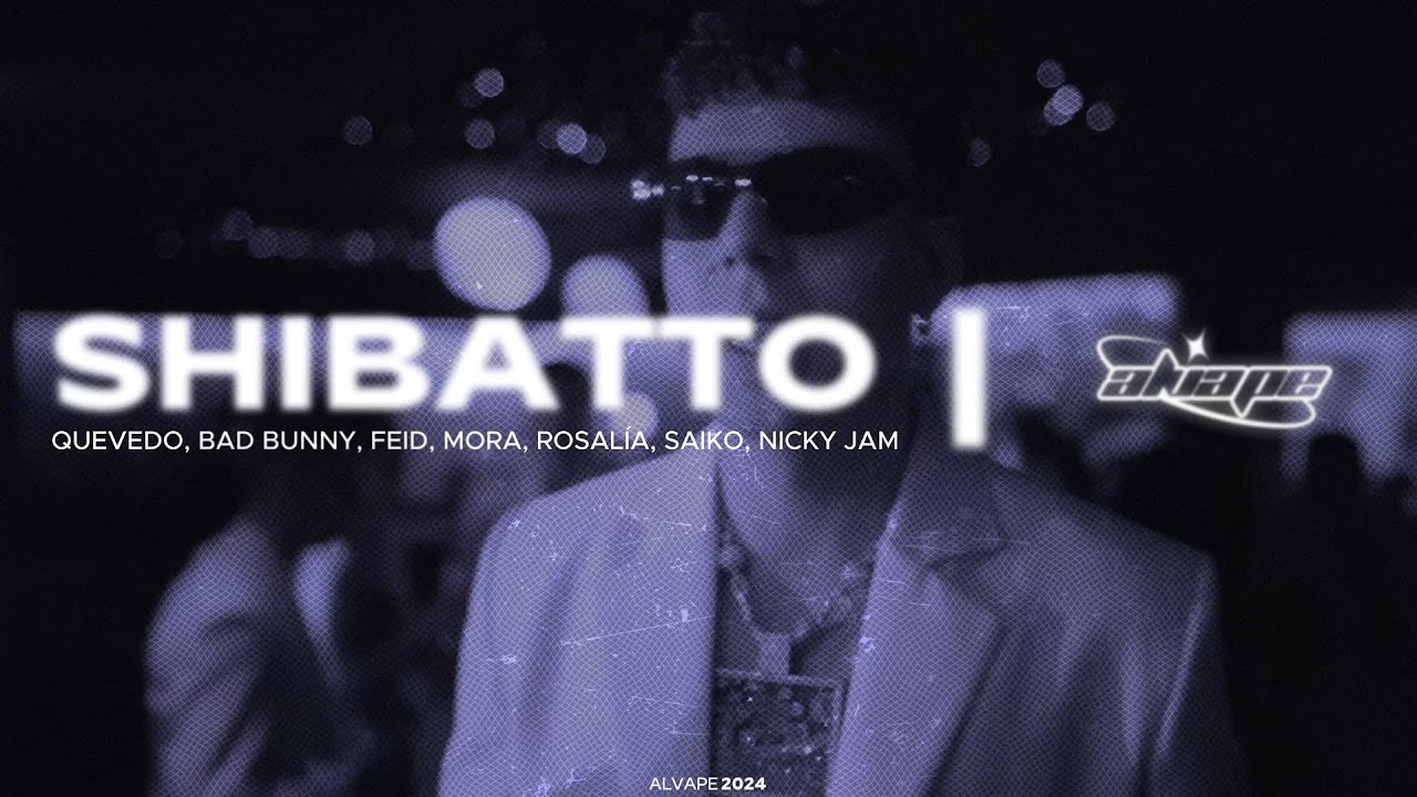 Shibatto Mashup | Quevedo x Bad Bunny x Mora x Rosalía x Saiko x Feid | Alvape Mashup Mix 🚀