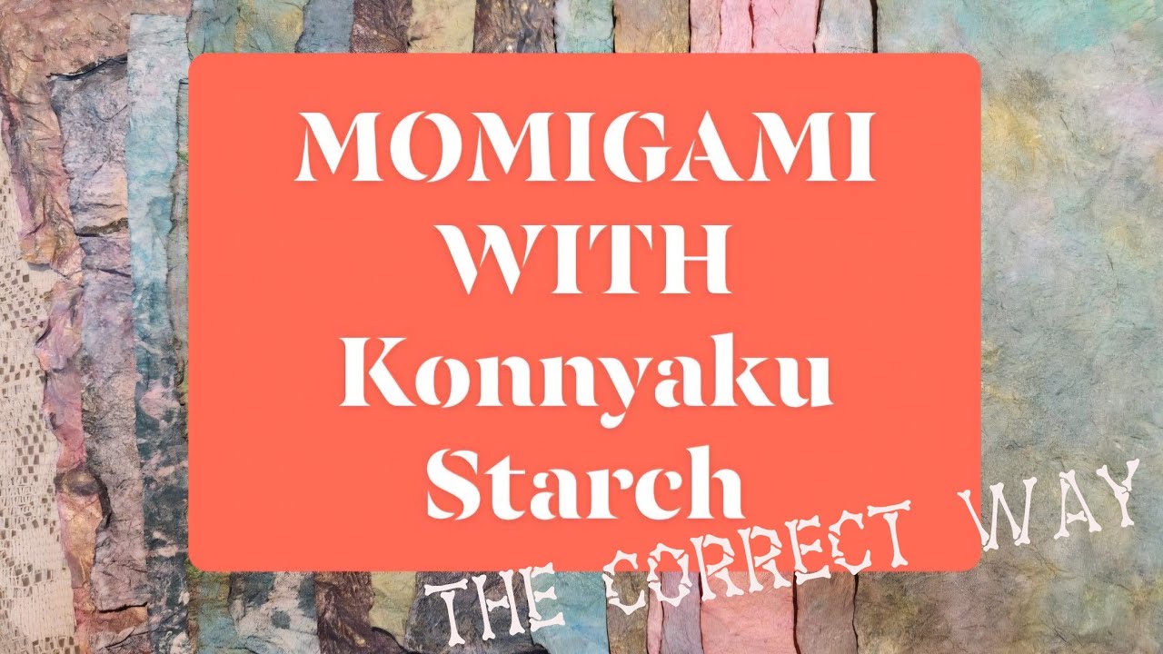 Momigami with Konnyaku Starch, the correct way