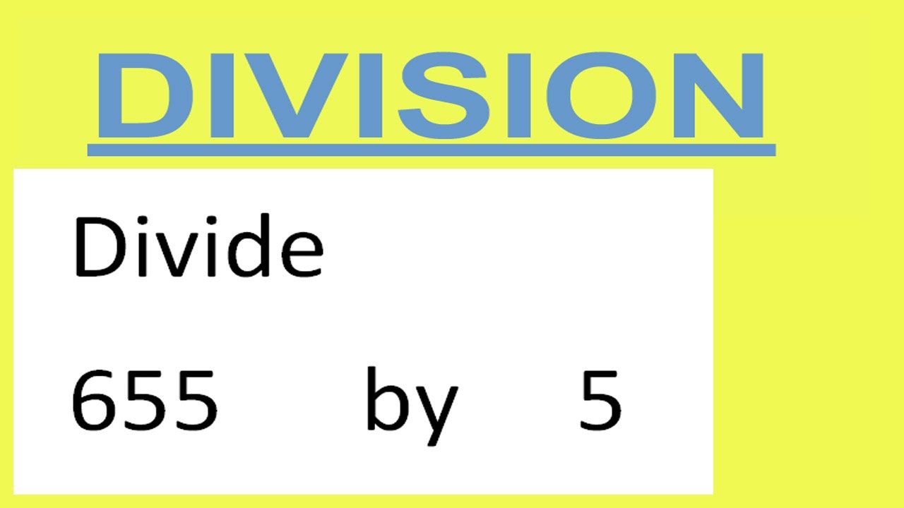Divide     655      by     5