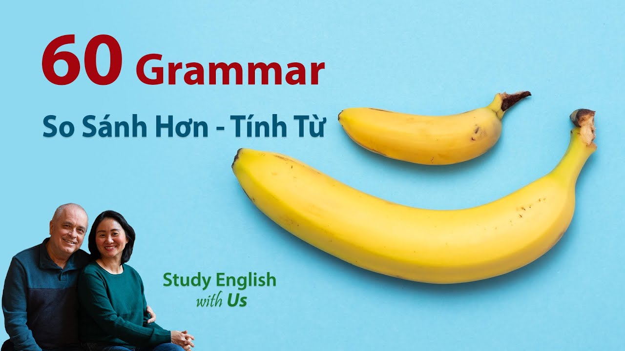 Grammar 60 - So Sánh Hơn - Tính Từ