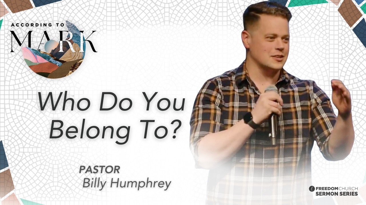 According To Mark | Who Do You Belong To? | Pastor Billy Humphrey