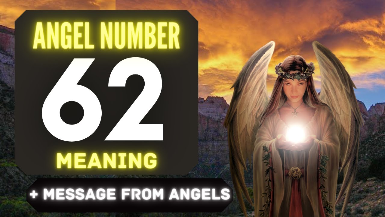 The Power of Angel Number 62: Understanding Its Symbolism