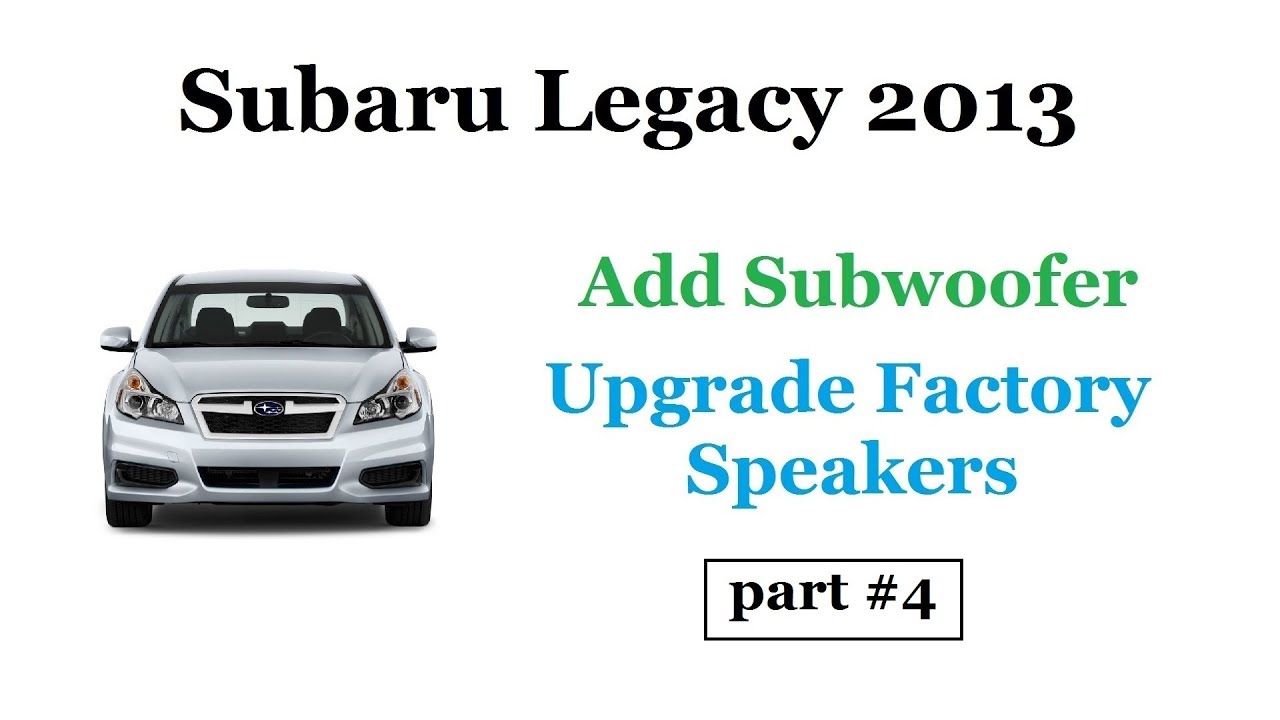 Subaru Legacy - Adding Subwoofer & Upgrade Speakers - Part#4