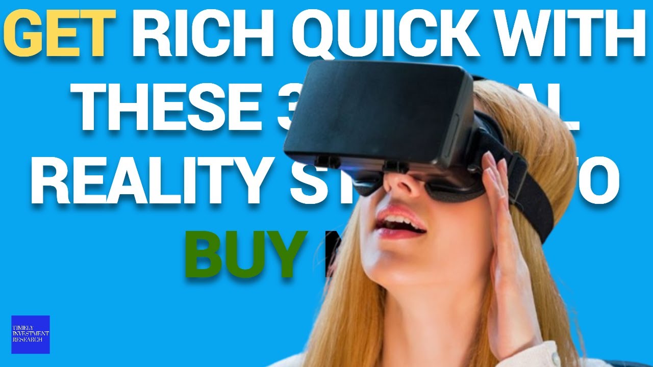 Get Rich Quick With These 3 Virtual Reality Stocks to Buy Now
