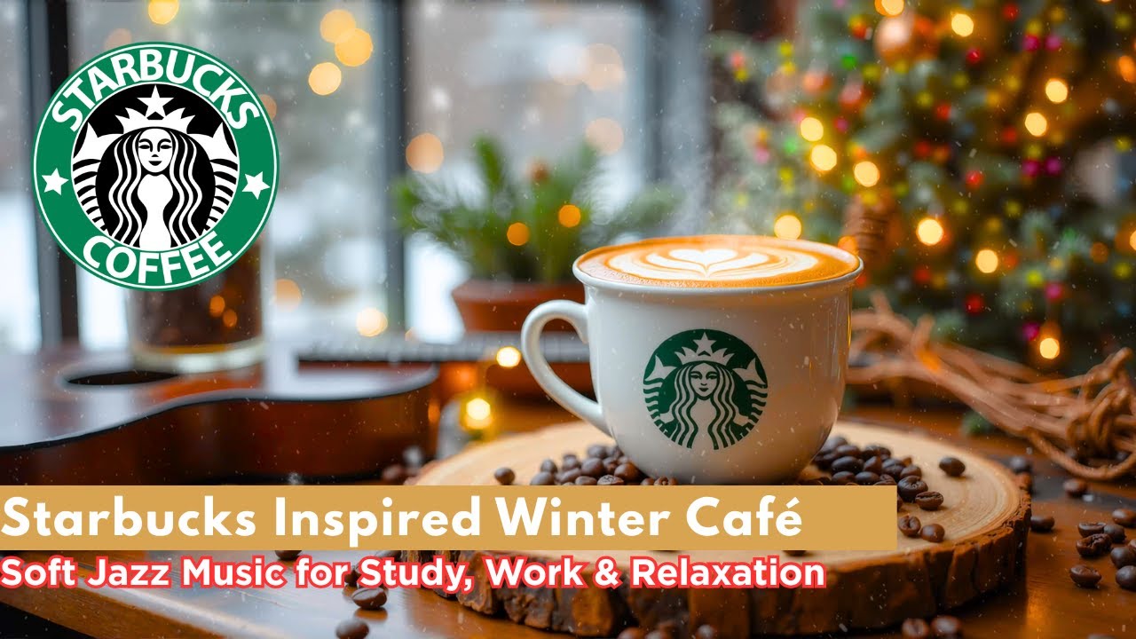 Starbucks Inspired Winter Café – Soft Jazz Music for Study, Work & Relaxation