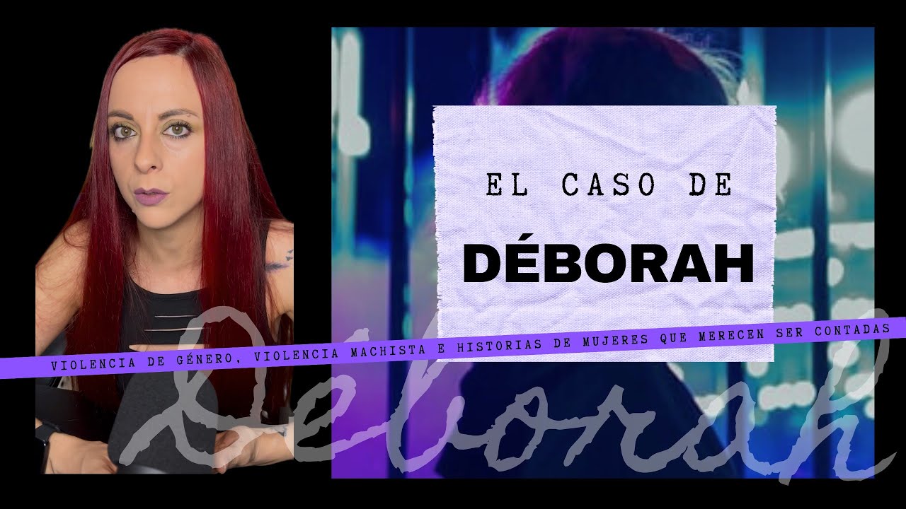 El caso de Déborah 🟣 Adolescentes y violenci4 de g3n3ro