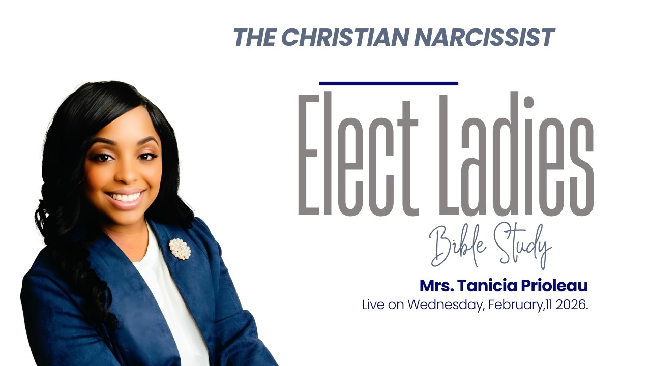 Elect Ladies Bible Study | The Christian Narcissist