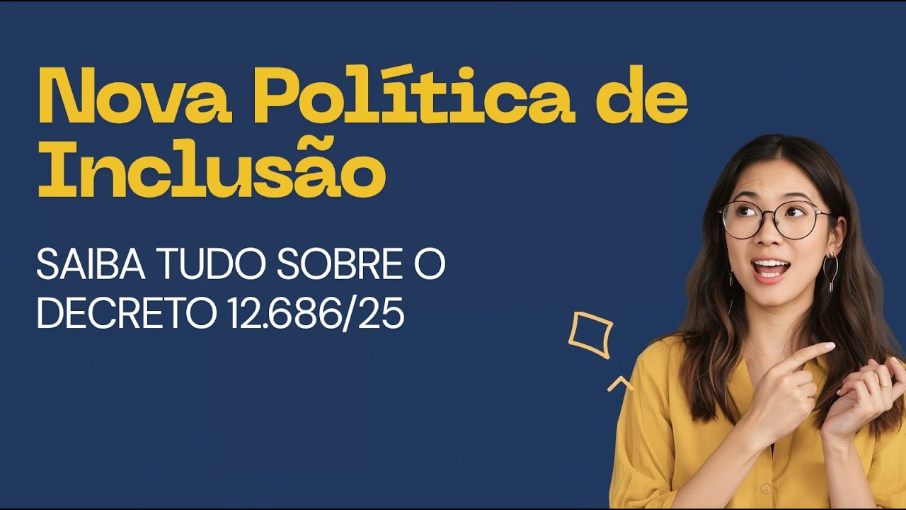AULA 1 - CURSO DECRETO 12.686/2025 - ENTENDA TUDO QUE VOCÊ PRECISA SABER DO NOVO DECRETO DA INCLUSÃO