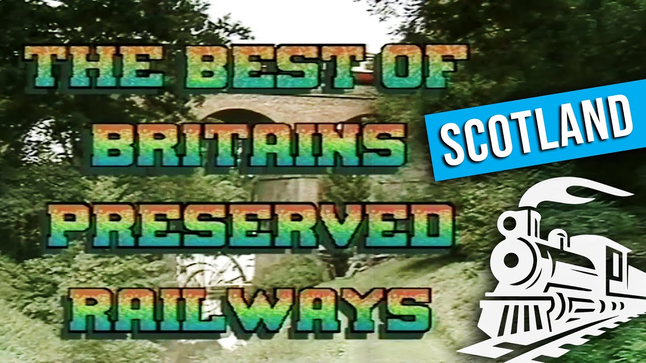 THE BEST OF BRITAIN'S PRESERVED RAILWAYS | SCOTLAND