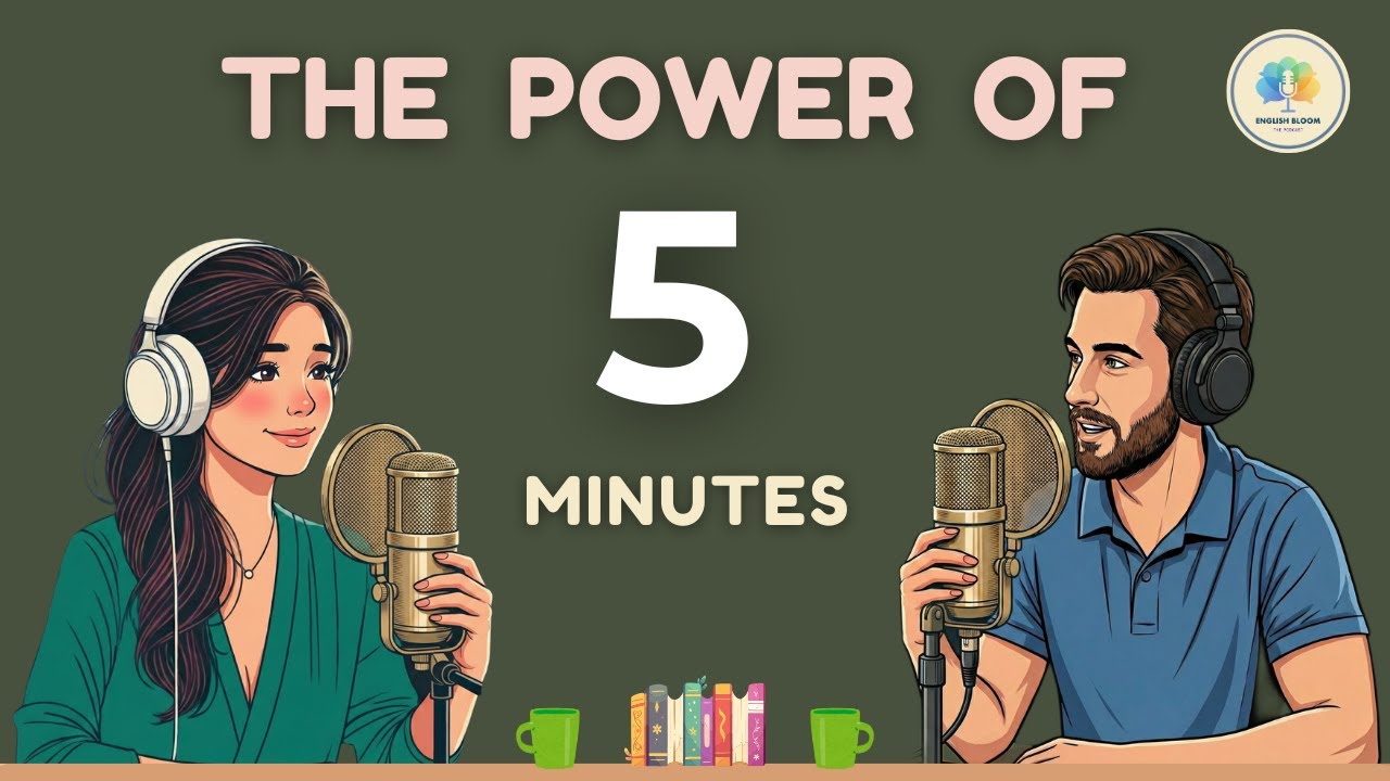 English Podcast for Easy English Conversation | The Power of 5 Minutes | Learn English