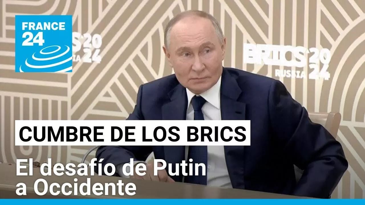 Putin encabeza cumbre de los BRICS y desafía aislamiento económico de Occidente • FRANCE 24