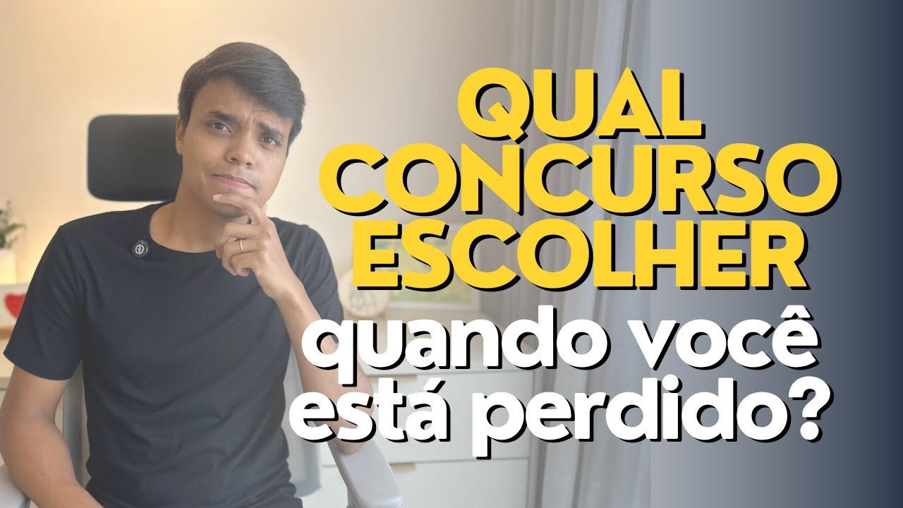 QUAL CONCURSO ESCOLHER - para você que está perdido!
