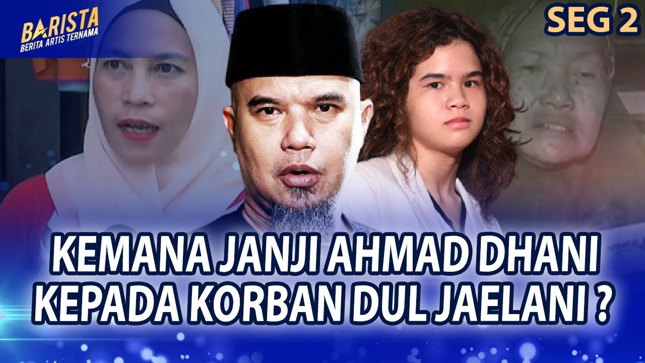 LEPAS TANGAN SOAL KORBAN DUL JAELANI, KEMANA JANJI AHMAD DHANI ?! - BARISTA