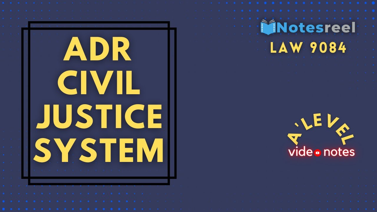 ADR Civil Justice System | A Level Notes Law 9084