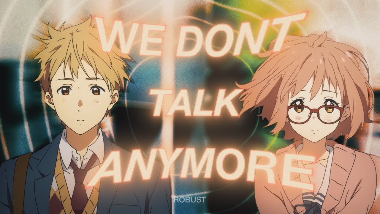 We Don’t Talk Anymore -「AMV」- Anime MV