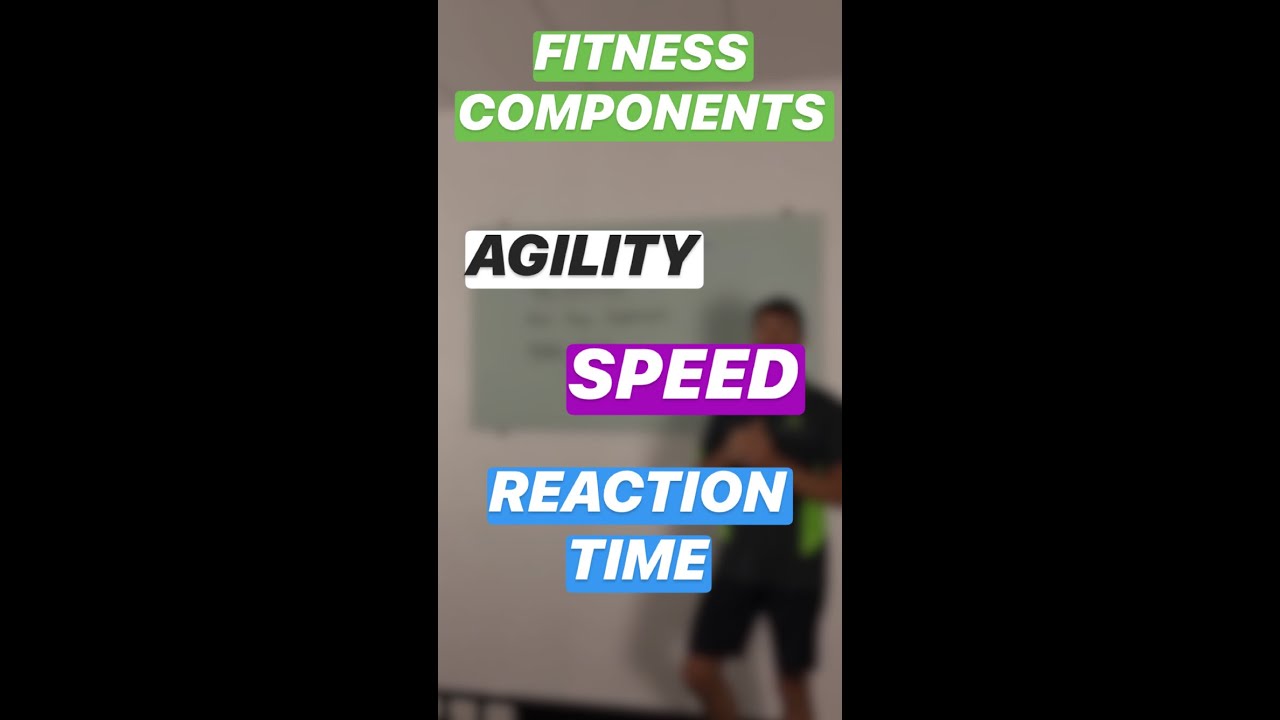 VCE PE - Fitness Components, Agility, Speed and Reaction Time