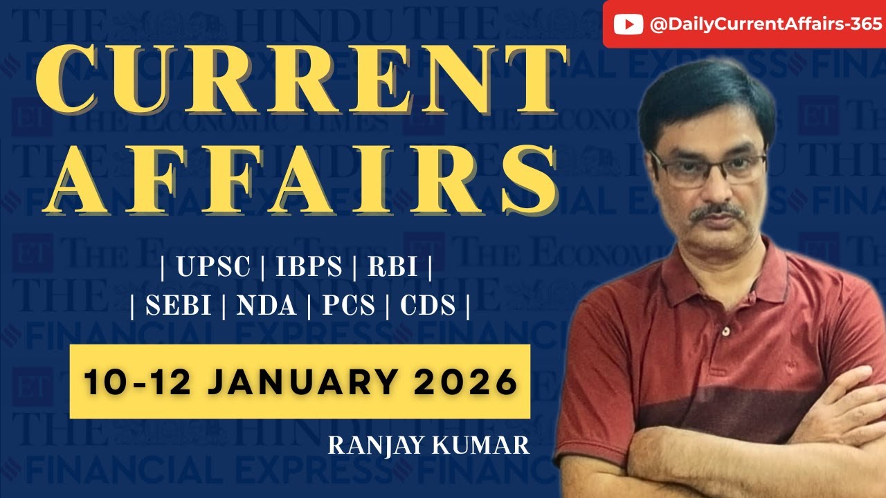 Daily Current Affairs 10-12 January 2026 | UPSC, RBI, IBPS, SSC & State PCS by Ranjay Kumar
